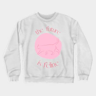 THE FUTURE IS FELINE Crewneck Sweatshirt